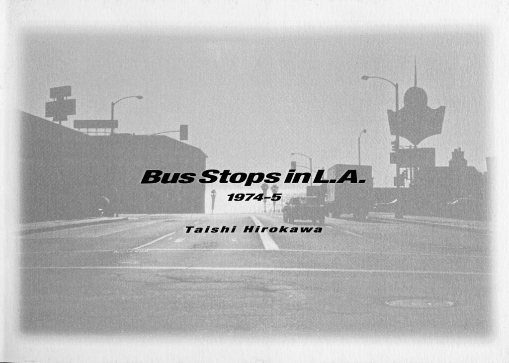 Taishi Hirokawa - Bus Stops in L.A. 1974-5 (2022) (signed)